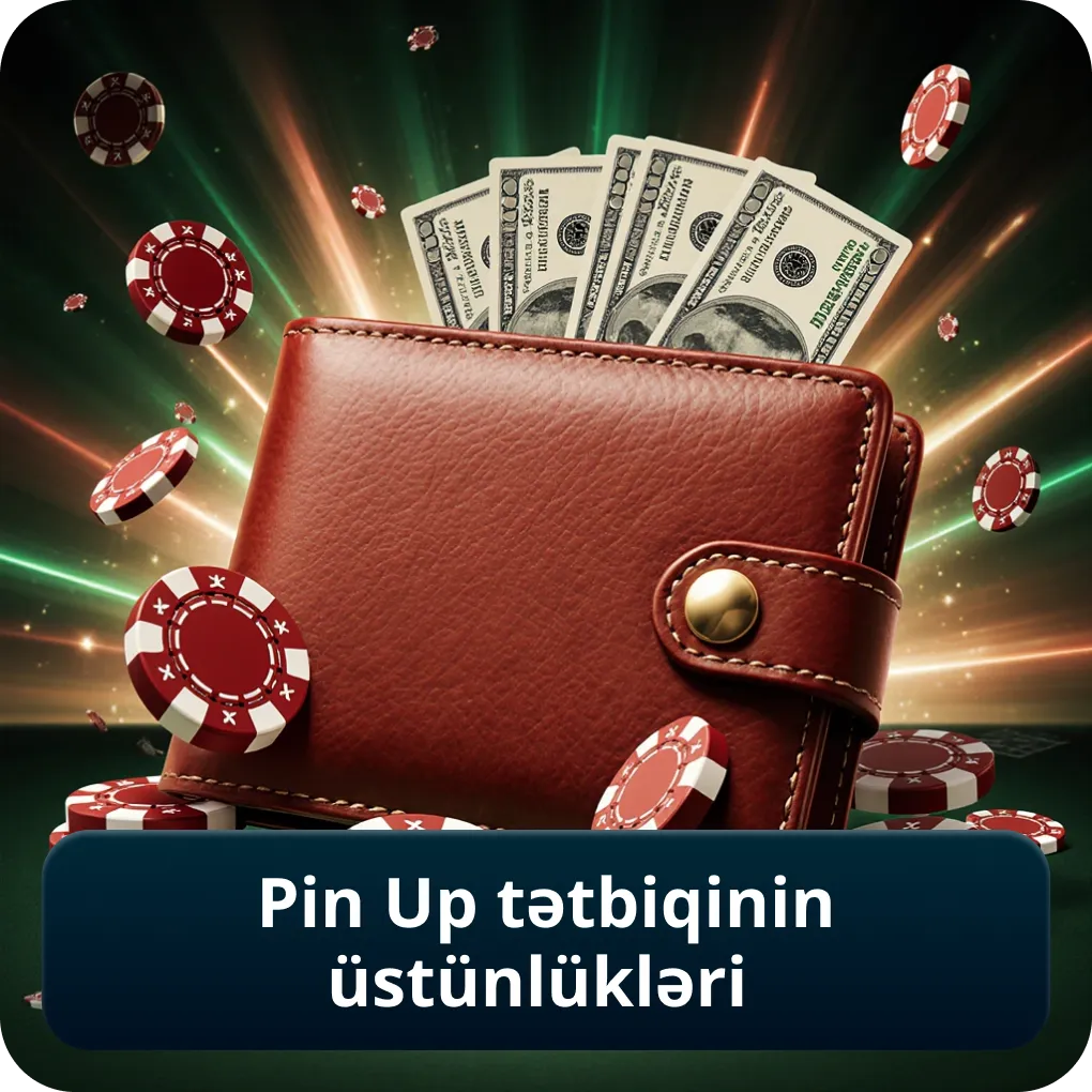Pin Up tətbiqinin üstünlükləri